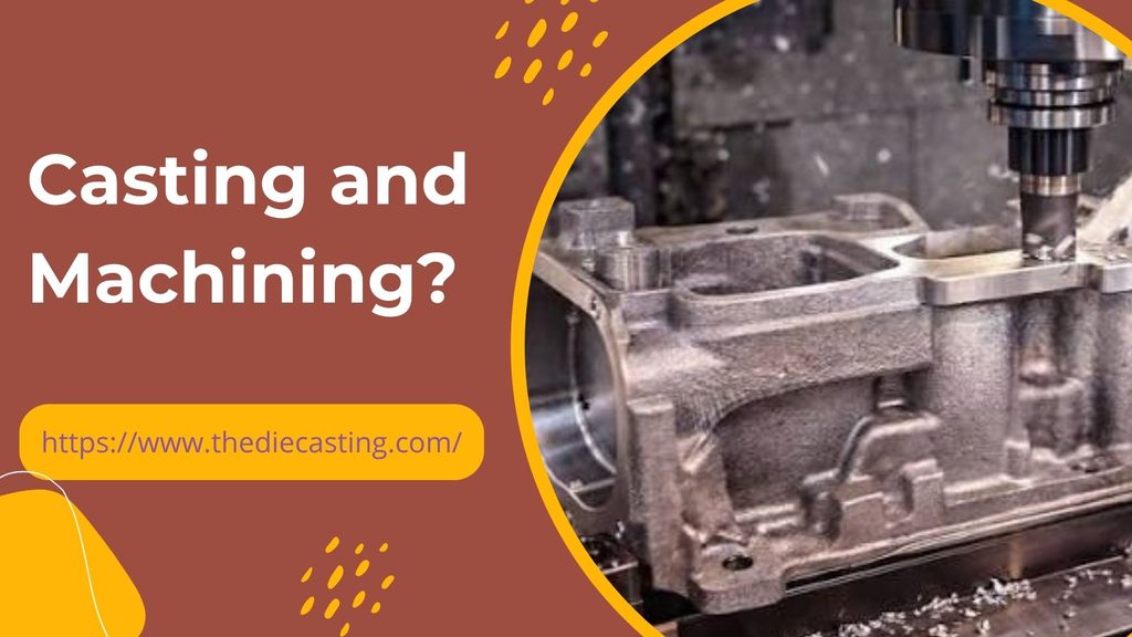 casting and machining